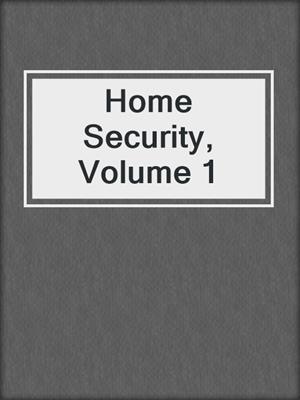 Home Security, Volume 1
