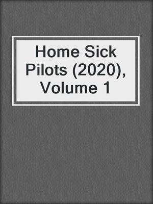 cover image of Home Sick Pilots (2020), Volume 1