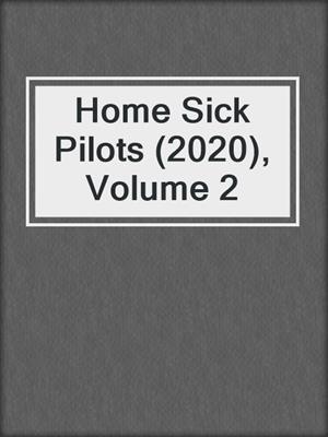 cover image of Home Sick Pilots (2020), Volume 2