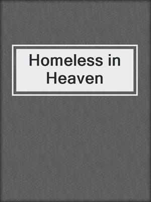 cover image of Homeless in Heaven