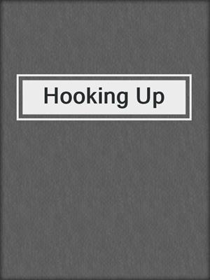 cover image of Hooking Up