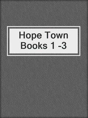 cover image of Hope Town Books 1 -3