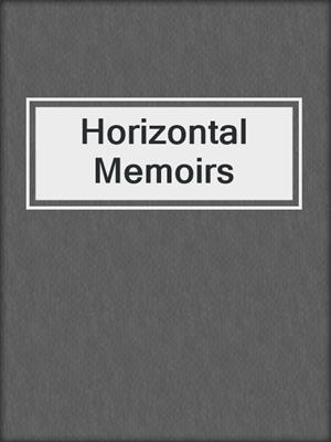 cover image of Horizontal Memoirs