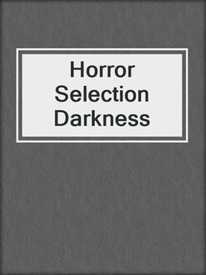 Horror Selection Darkness