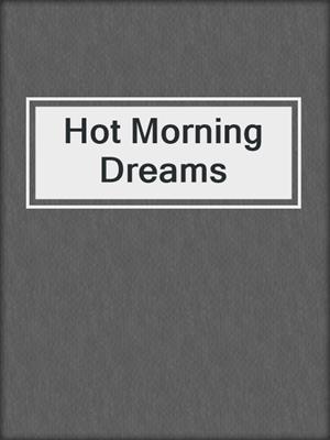 cover image of Hot Morning Dreams