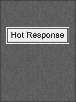 Hot Response
