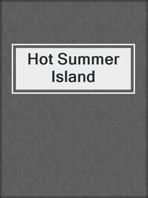 cover image of Hot Summer Island