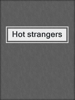 cover image of Hot strangers