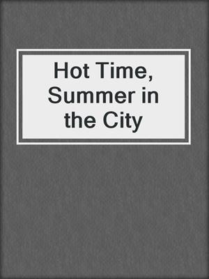 cover image of Hot Time, Summer in the City