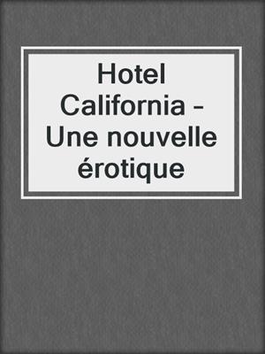cover image of Hotel California – Une nouvelle érotique