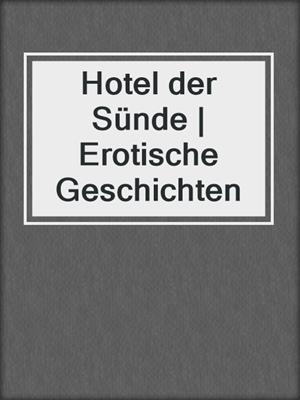 cover image of Hotel der Sünde | Erotische Geschichten