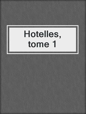 cover image of Hotelles, tome 1