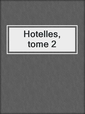 cover image of Hotelles, tome 2