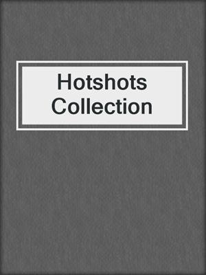 cover image of Hotshots Collection