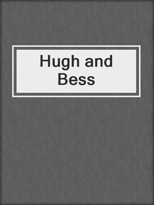 cover image of Hugh and Bess