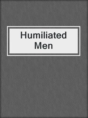 cover image of Humiliated Men