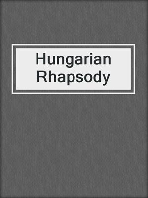cover image of Hungarian Rhapsody