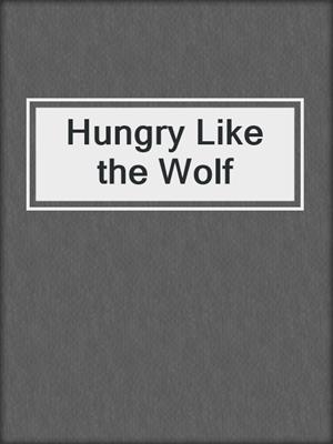 cover image of Hungry Like the Wolf