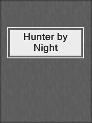 cover image of Hunter by Night