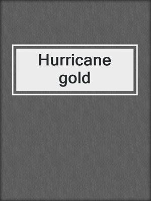 Hurricane gold