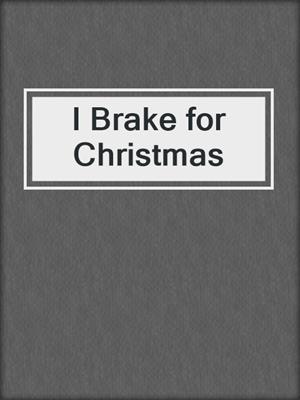 cover image of I Brake for Christmas