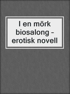 cover image of I en mörk biosalong – erotisk novell