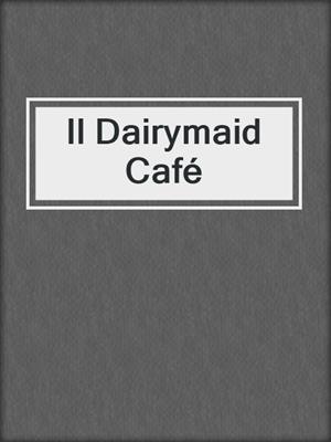 cover image of Il Dairymaid Café