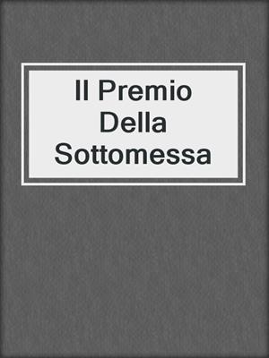 cover image of Il Premio Della Sottomessa