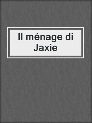 cover image of Il ménage di Jaxie