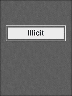 cover image of Illicit