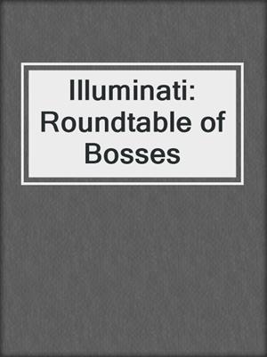 cover image of Illuminati: Roundtable of Bosses