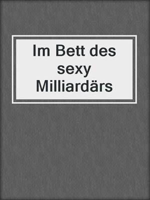 cover image of Im Bett des sexy Milliardärs