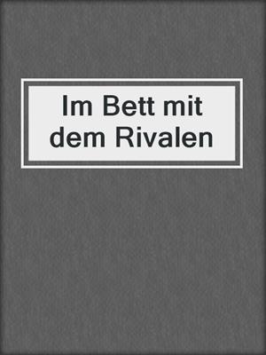 cover image of Im Bett mit dem Rivalen