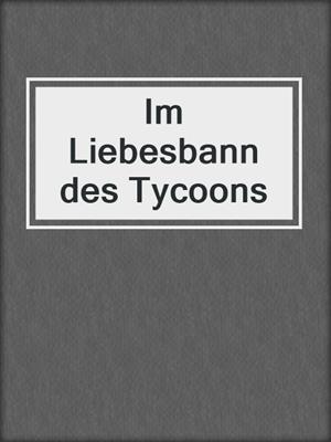 cover image of Im Liebesbann des Tycoons