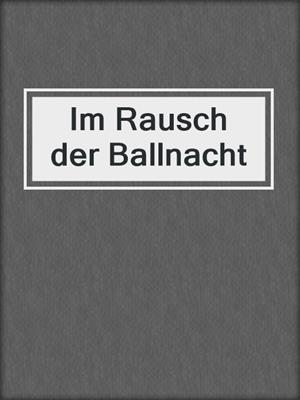 cover image of Im Rausch der Ballnacht