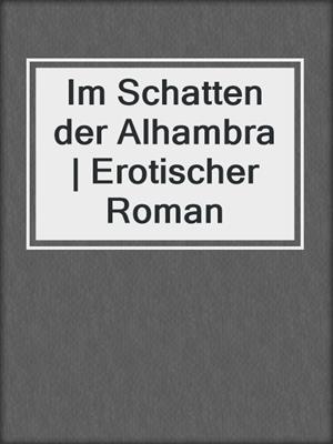 cover image of Im Schatten der Alhambra | Erotischer Roman