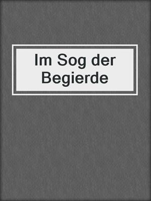 cover image of Im Sog der Begierde