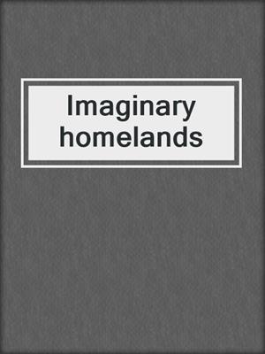 Imaginary homelands