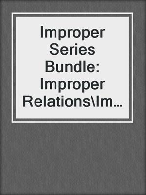 cover image of Improper Series Bundle: Improper Relations\Improper Arrangements\Improper Proposals