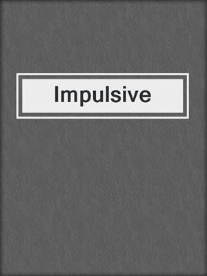 cover image of Impulsive