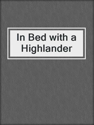 cover image of In Bed with a Highlander