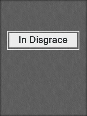 cover image of In Disgrace