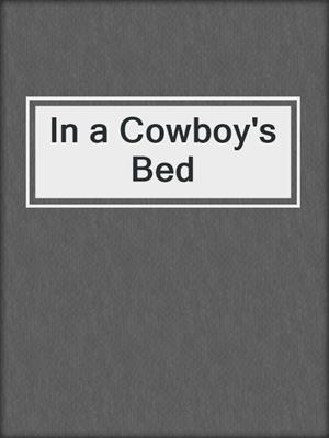 cover image of In a Cowboy's Bed