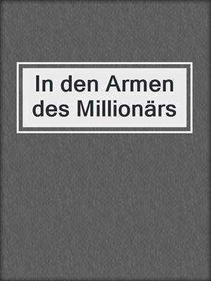 cover image of In den Armen des Millionärs