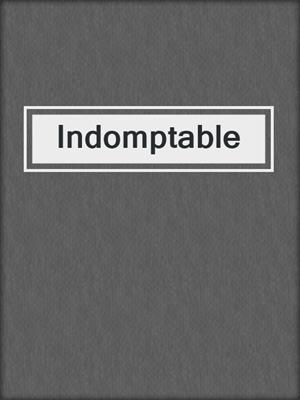 cover image of Indomptable