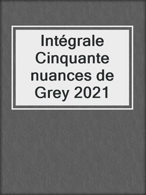 cover image of Intégrale Cinquante nuances de Grey 2021