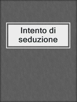 cover image of Intento di seduzione