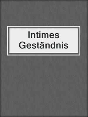 cover image of Intimes Geständnis
