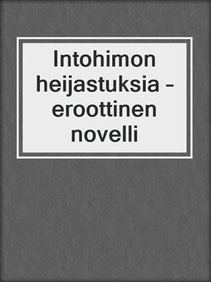 cover image of Intohimon heijastuksia – eroottinen novelli