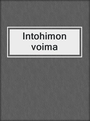 cover image of Intohimon voima
